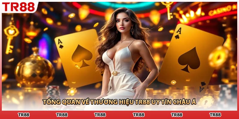 Tổng quan về thương hiệu TR88 uy tín châu Á